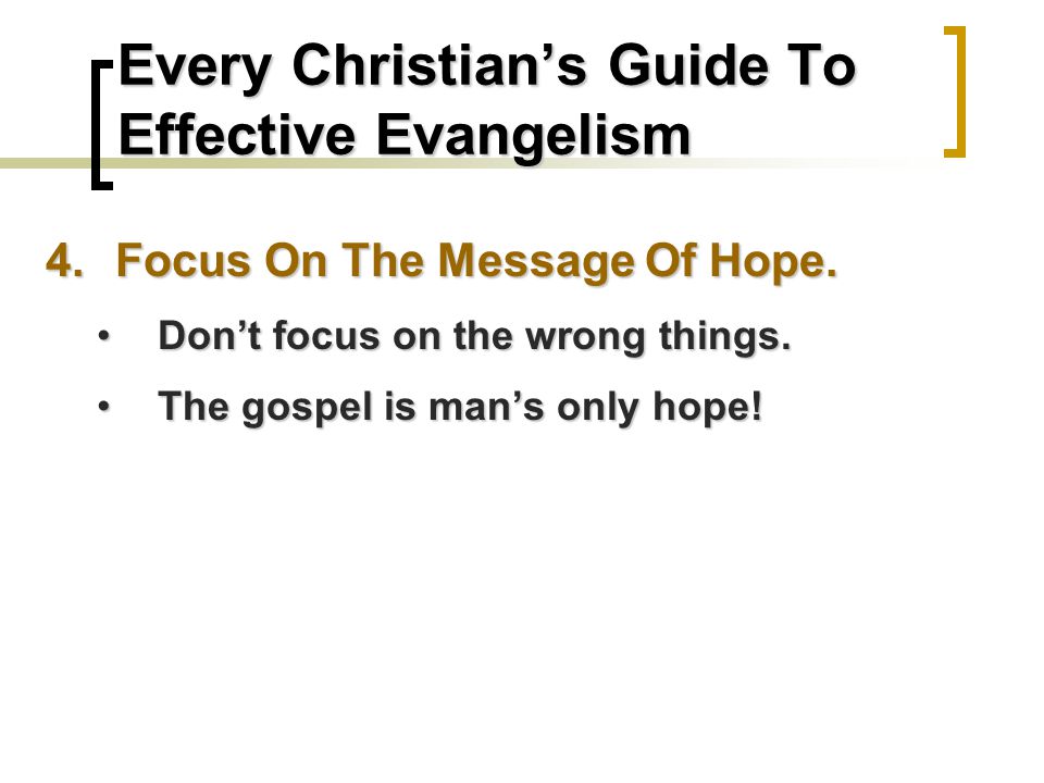 Every Christian’s Guide To Effective Evangelism 4.Focus On The Message Of Hope.