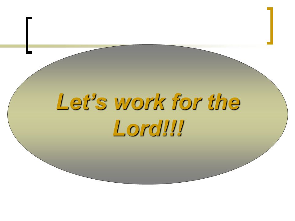 Let’s work for the Lord!!!