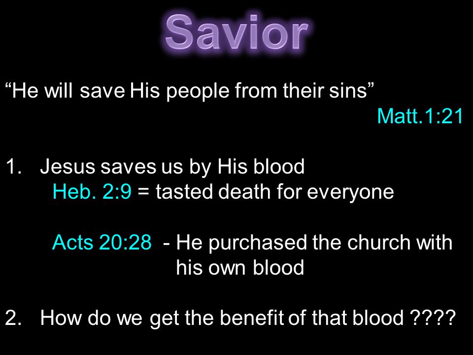 He will save His people from their sins Matt.1:21 1.