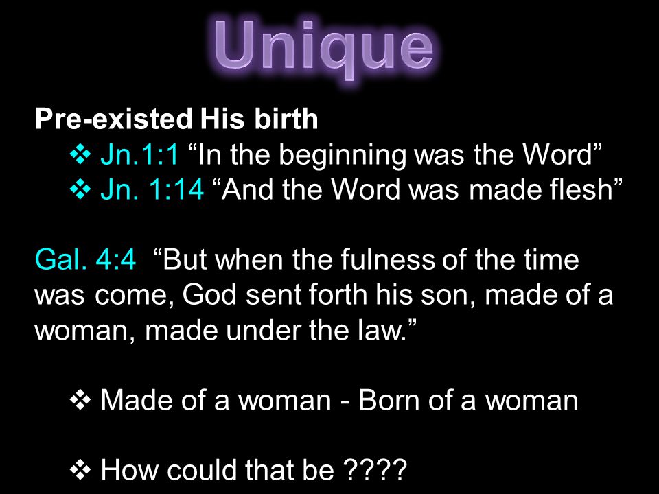 Pre-existed His birth  Jn.1:1 In the beginning was the Word  Jn.