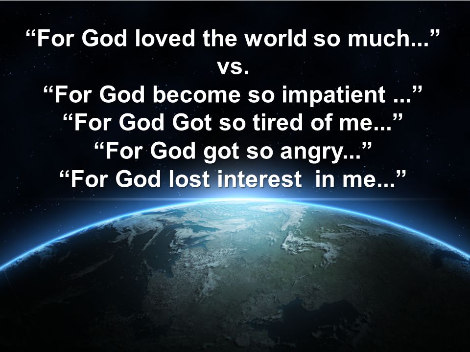 For God loved the world so much... vs.
