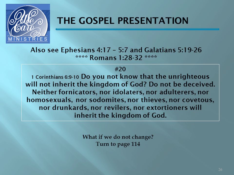 THE GOSPEL PRESENTATION #20 1 Corinthians 6:9-10 Do you not know that the unrighteous will not inherit the kingdom of God.