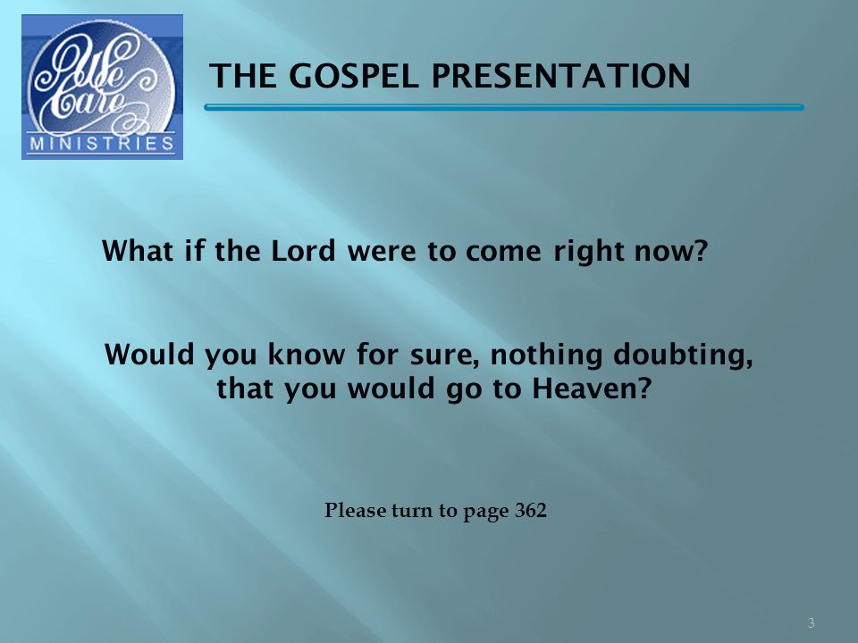 THE GOSPEL PRESENTATION What if the Lord were to come right now.