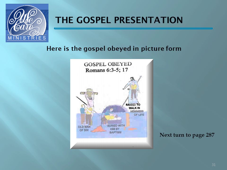 THE GOSPEL PRESENTATION Next turn to page Here is the gospel obeyed in picture form