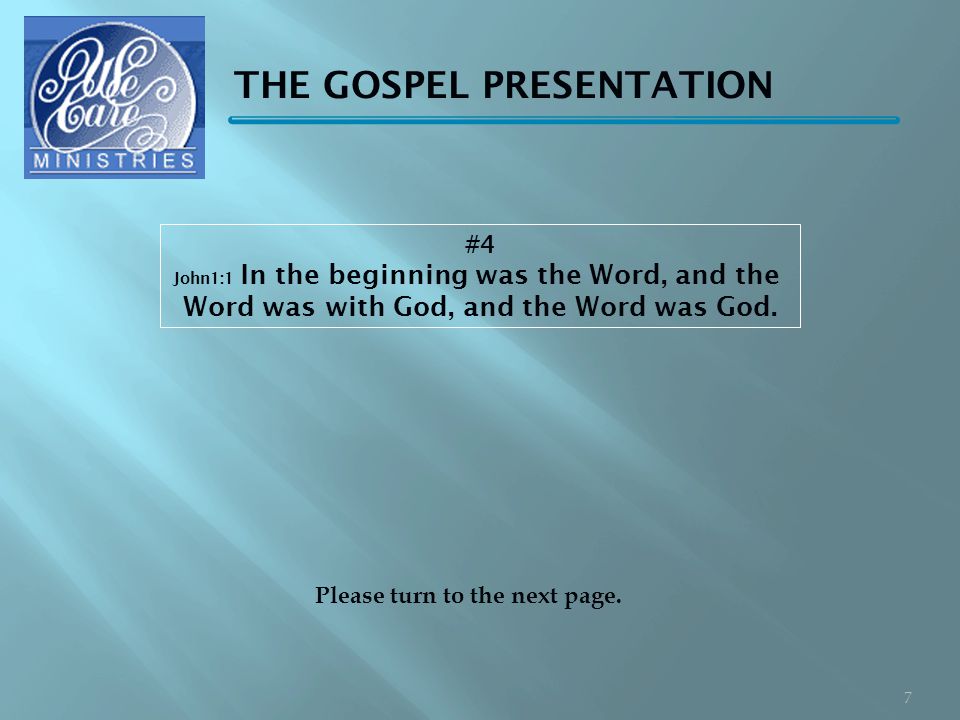 THE GOSPEL PRESENTATION #4 John1:1 In the beginning was the Word, and the Word was with God, and the Word was God.