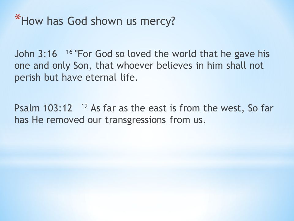 * How has God shown us mercy.