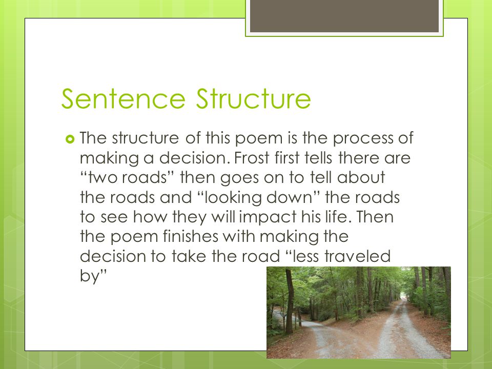Sentence Structure  The structure of this poem is the process of making a decision.