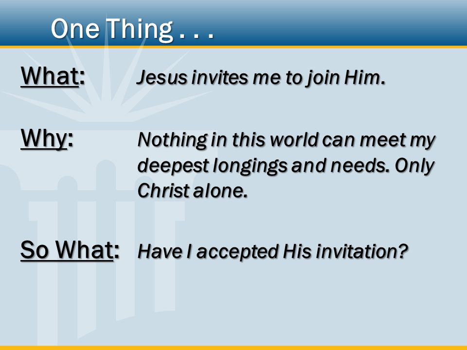 What: Jesus invites me to join Him.