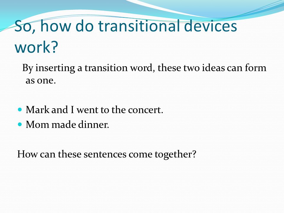 So, how do transitional devices work.