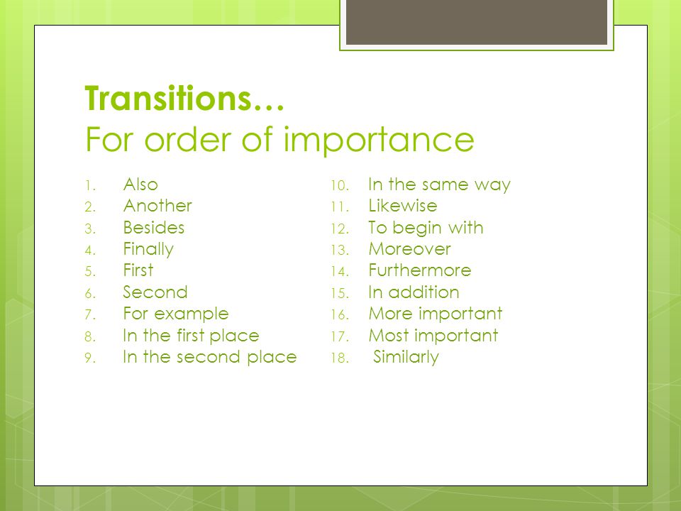 Transitions… For order of importance 1. Also 2. Another 3.
