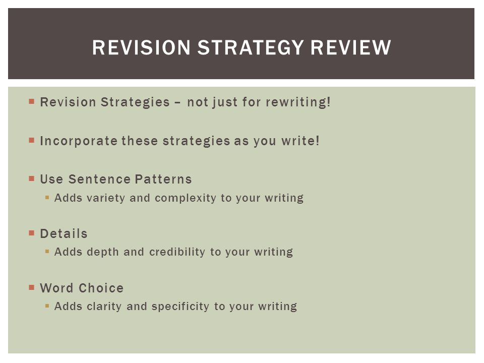  Revision Strategies – not just for rewriting.  Incorporate these strategies as you write.