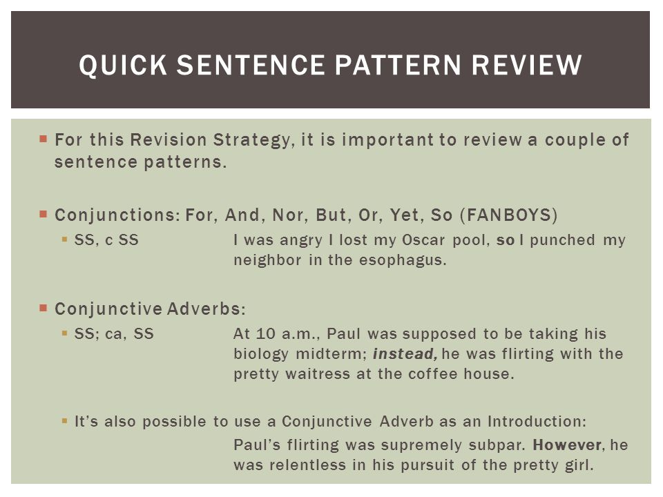  For this Revision Strategy, it is important to review a couple of sentence patterns.