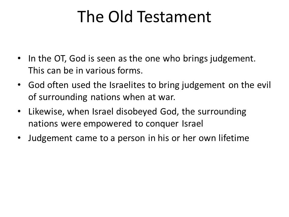 The Old Testament In the OT, God is seen as the one who brings judgement.