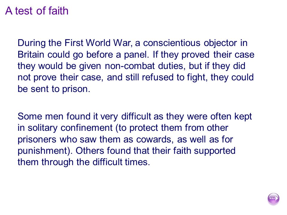 A test of faith During the First World War, a conscientious objector in Britain could go before a panel.