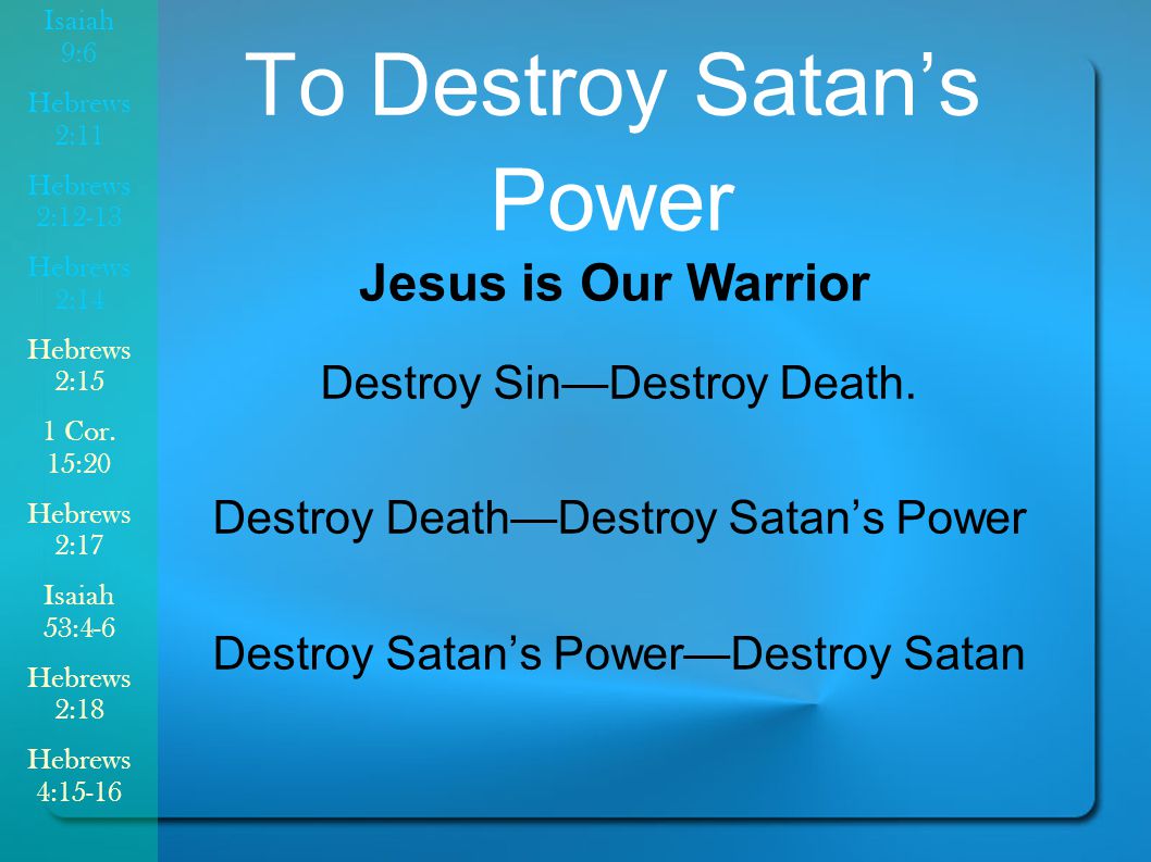To Destroy Satan’s Power Destroy Sin—Destroy Death.