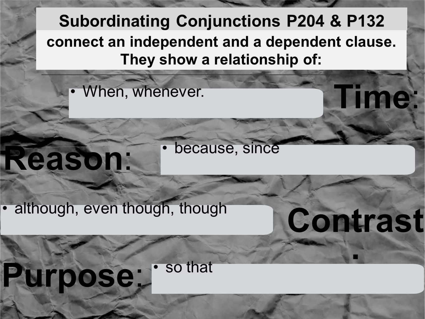 Subordinating Conjunctions P204 & P132 Time: When, whenever.