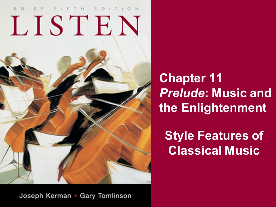 Chapter 11 Prelude: Music and the Enlightenment Style Features of Classical Music
