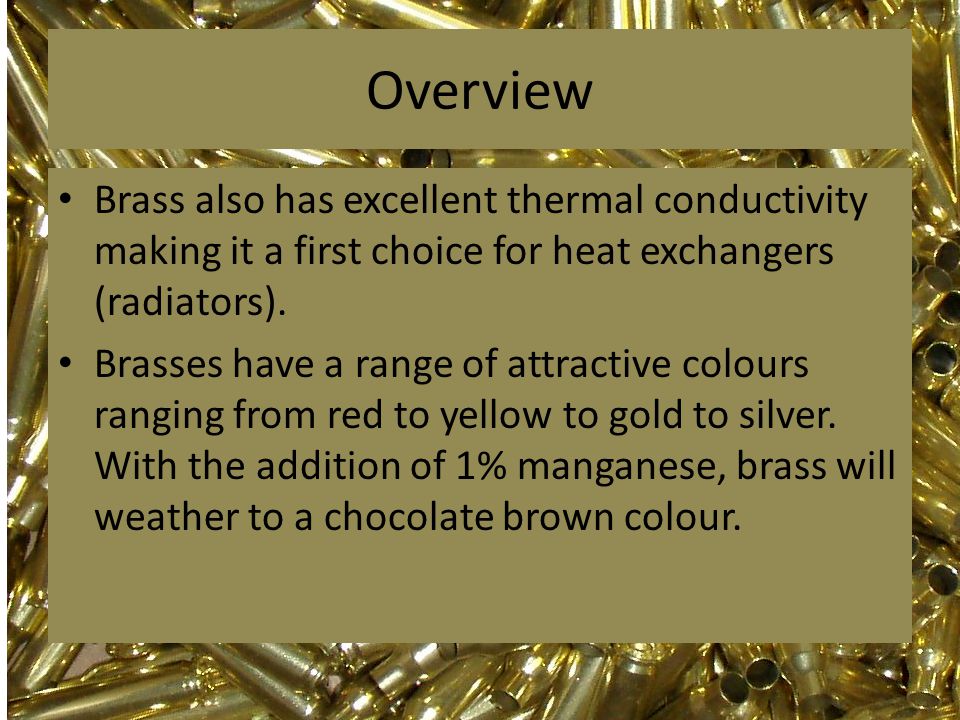 Overview Brass is the generic term for a range of copper-zinc alloys with  differing combinations of properties, including strength, machinability,  ductility, - ppt download
