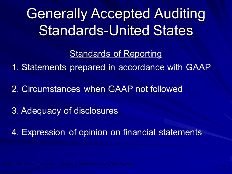 ©2010 Prentice Hall Business Publishing, Auditing 13/e, Arens/Elder/Beasley Generally Accepted Auditing Standards-United States Standards of Reporting 1.