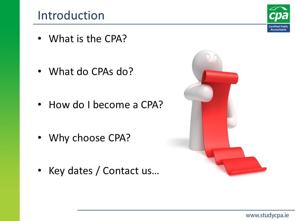 Introduction What is the CPA. What do CPAs do. How do I become a CPA.