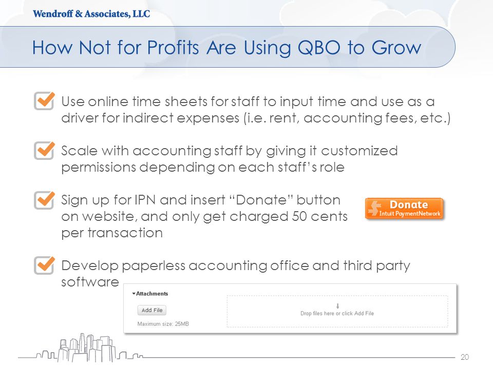 How Not for Profits Are Using QBO to Grow 20 Use online time sheets for staff to input time and use as a driver for indirect expenses (i.e.