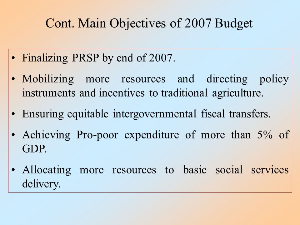 Cont. Main Objectives of 2007 Budget Finalizing PRSP by end of
