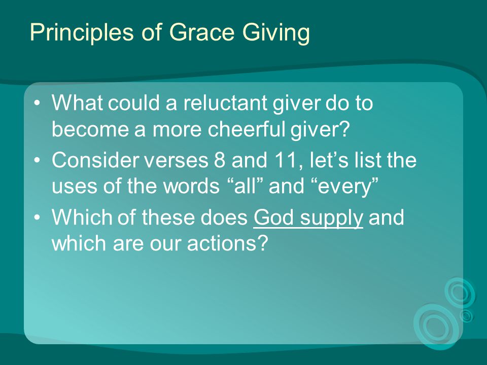 Principles of Grace Giving What could a reluctant giver do to become a more cheerful giver.