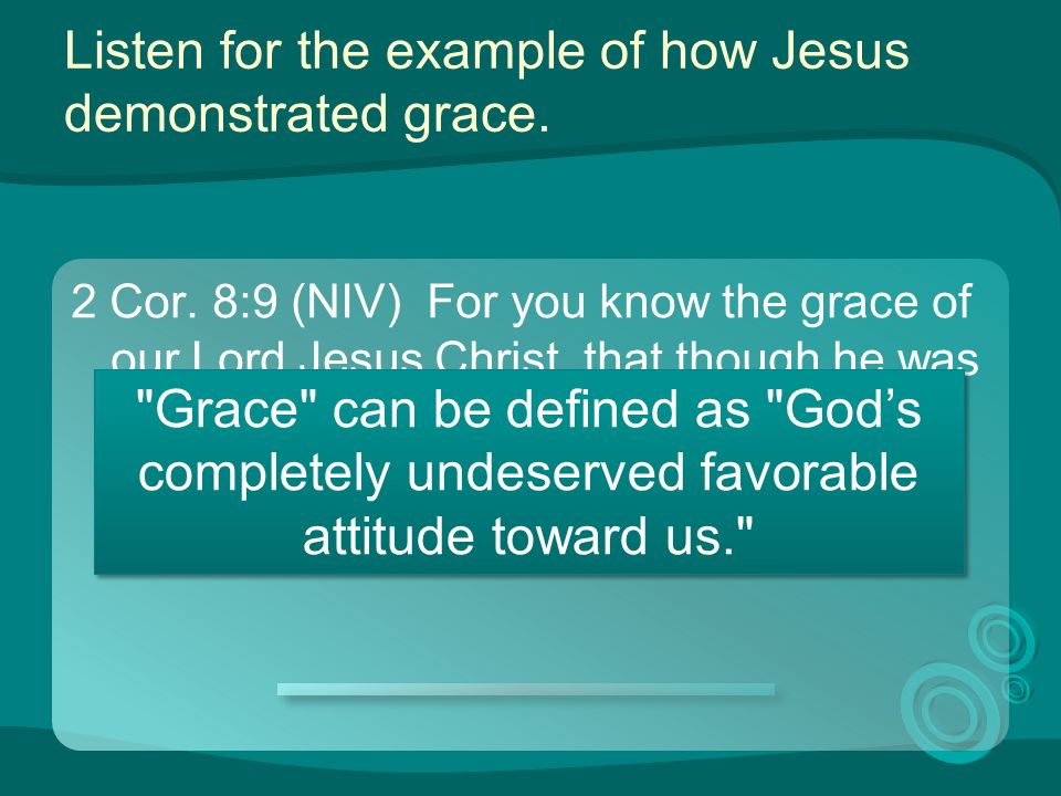Listen for the example of how Jesus demonstrated grace.