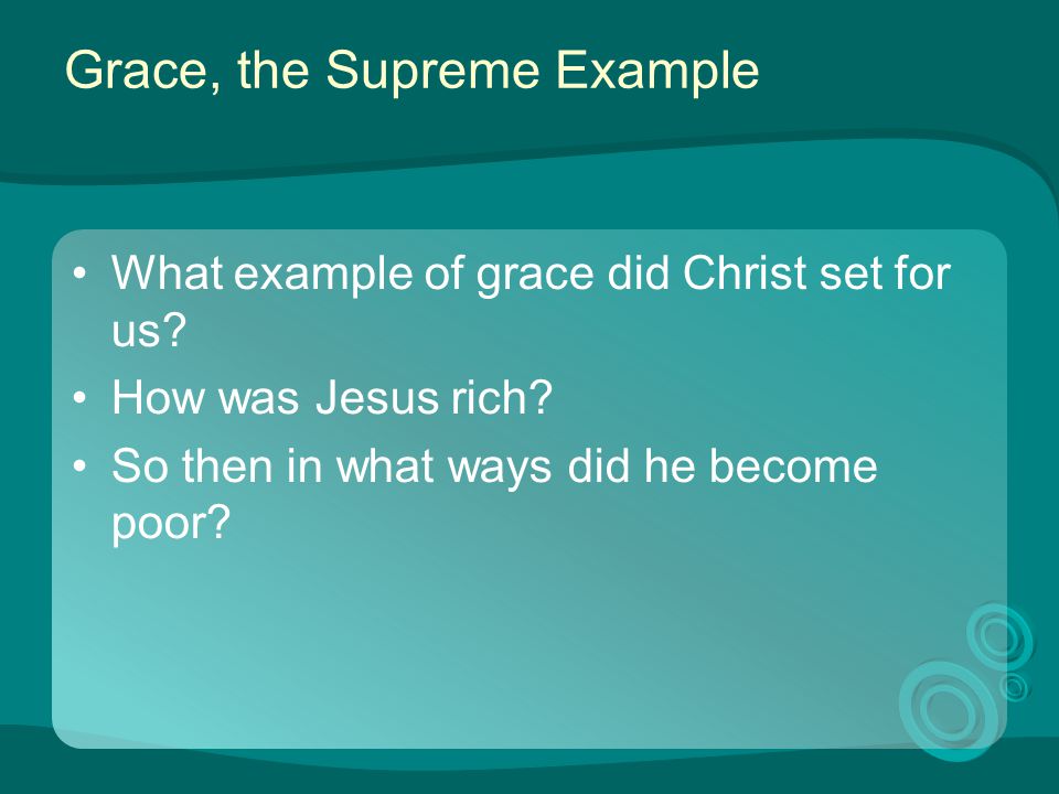 Grace, the Supreme Example What example of grace did Christ set for us.