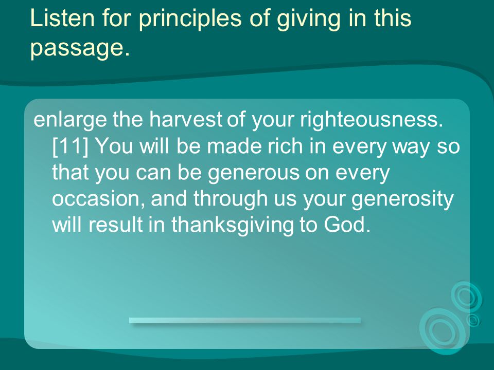 Listen for principles of giving in this passage. enlarge the harvest of your righteousness.