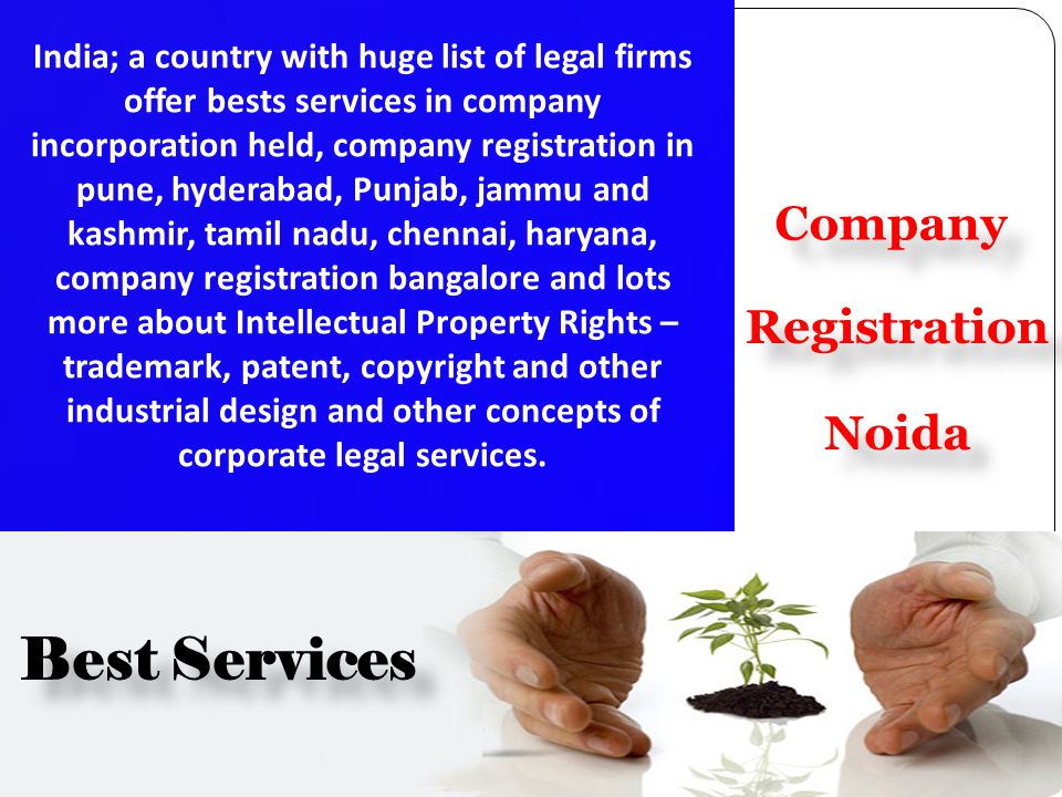Company Registration Noida India; a country with huge list of legal firms offer bests services in company incorporation held, company registration in pune, hyderabad, Punjab, jammu and kashmir, tamil nadu, chennai, haryana, company registration bangalore and lots more about Intellectual Property Rights – trademark, patent, copyright and other industrial design and other concepts of corporate legal services.