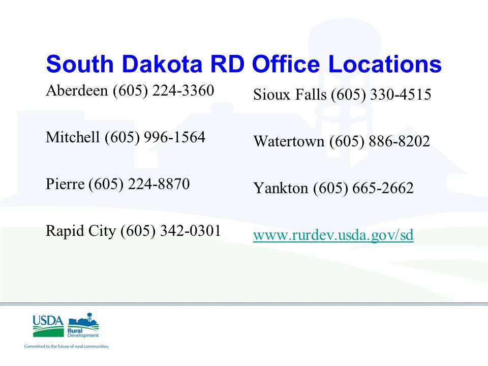South Dakota RD Office Locations Aberdeen (605) Mitchell (605) Pierre (605) Rapid City (605) Sioux Falls (605) Watertown (605) Yankton (605)