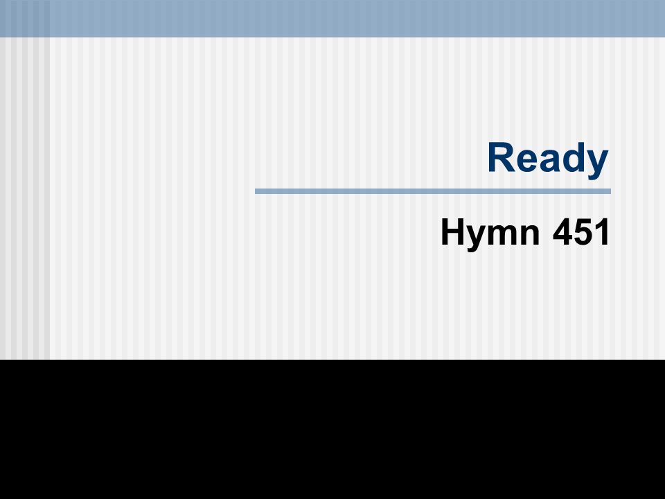 Ready Hymn 451