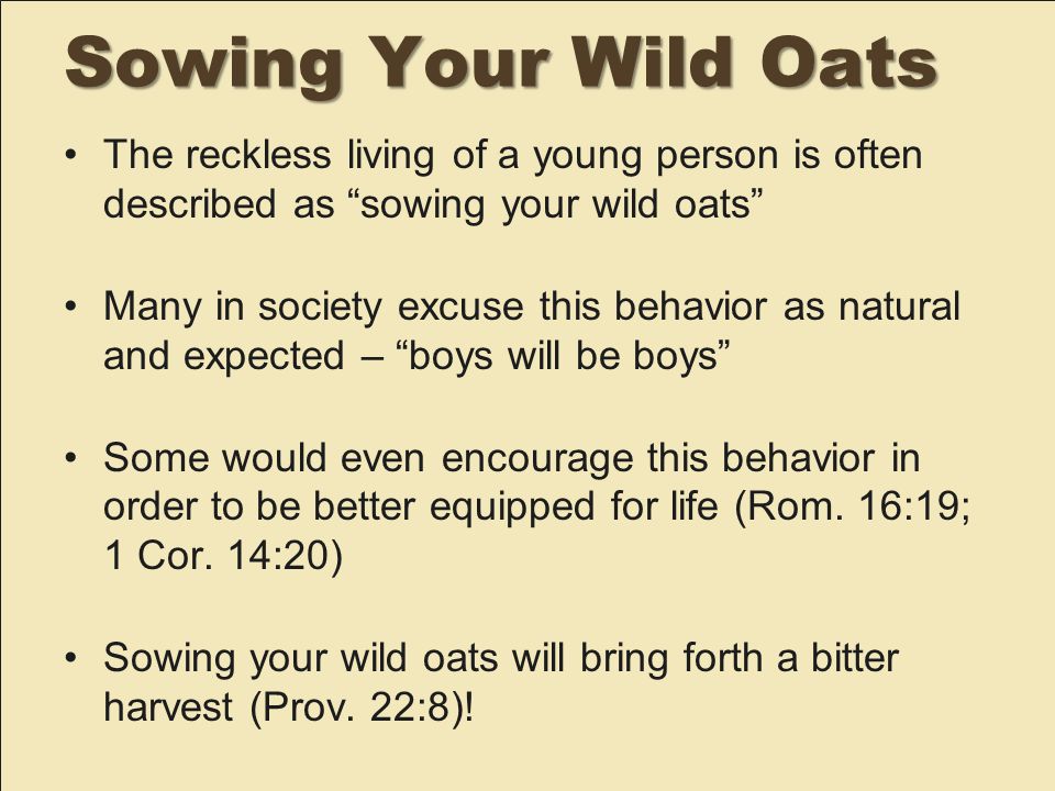 Sowing my wild oats