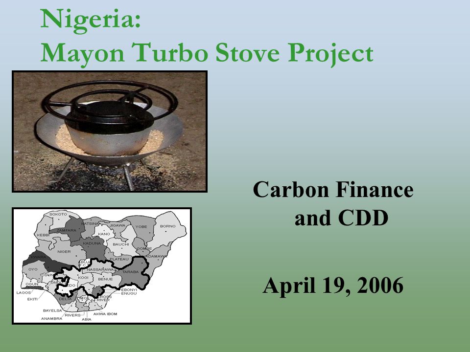 Nigeria: Mayon Turbo Stove Project Carbon Finance and CDD April 19, 2006