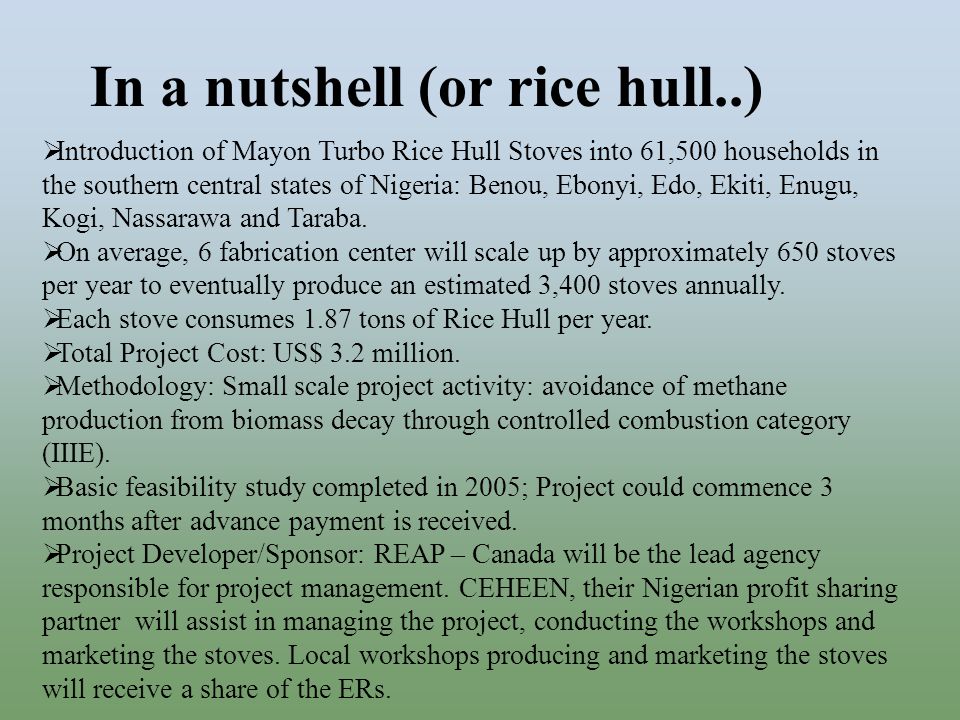 In a nutshell (or rice hull..)  Introduction of Mayon Turbo Rice Hull Stoves into 61,500 households in the southern central states of Nigeria: Benou, Ebonyi, Edo, Ekiti, Enugu, Kogi, Nassarawa and Taraba.