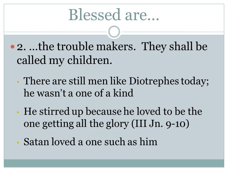 Blessed are… 2. …the trouble makers. They shall be called my children.
