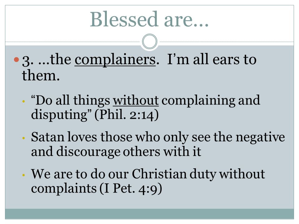 Blessed are… 3. …the complainers. I’m all ears to them.