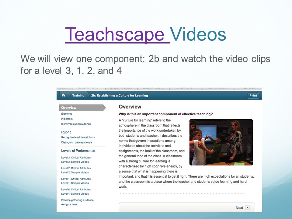 Teachscape Teachscape Videos We will view one component: 2b and watch the video clips for a level 3, 1, 2, and 4