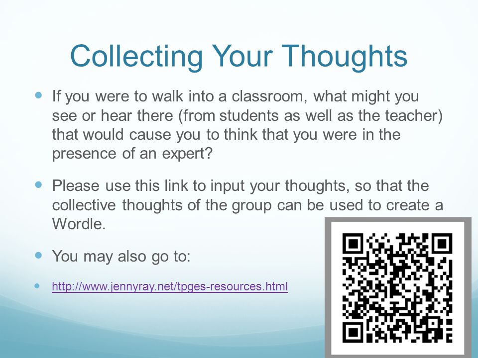 Collecting Your Thoughts If you were to walk into a classroom, what might you see or hear there (from students as well as the teacher) that would cause you to think that you were in the presence of an expert.