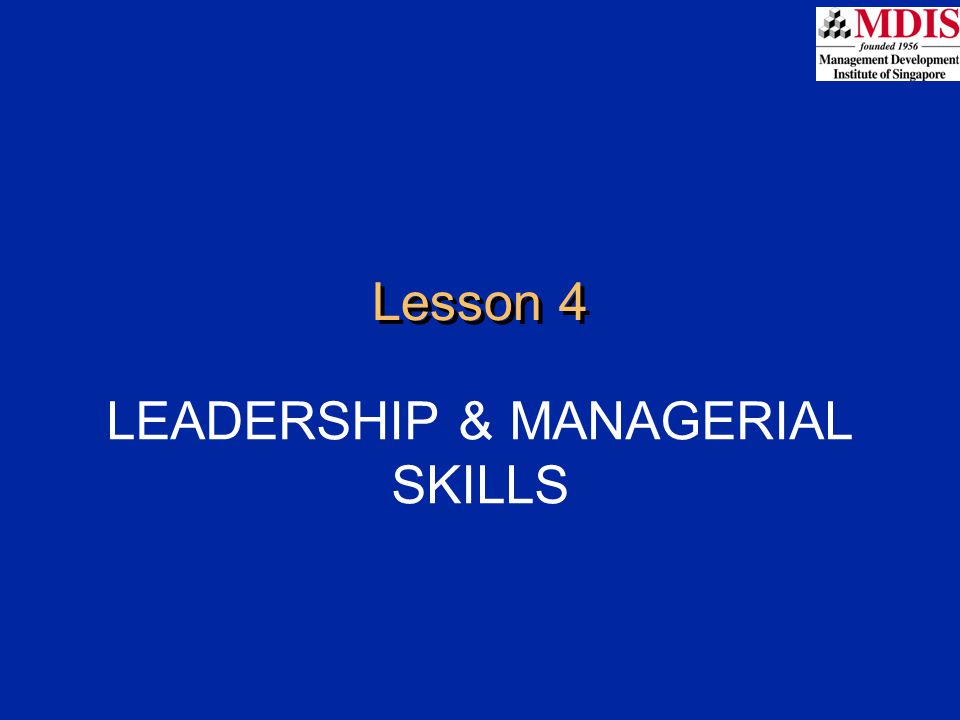 Lesson 4 LEADERSHIP & MANAGERIAL SKILLS
