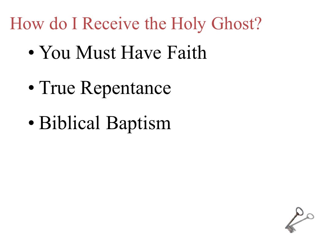 How do I Receive the Holy Ghost You Must Have Faith True Repentance