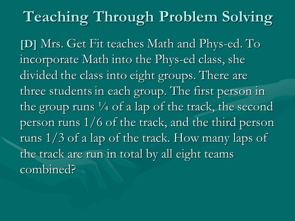 Teaching Through Problem Solving [D] Mrs. Get Fit teaches Math and Phys-ed.