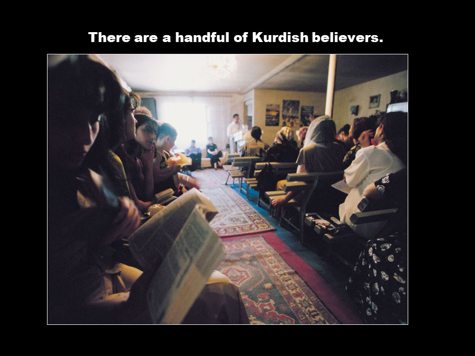 There are a handful of Kurdish believers.