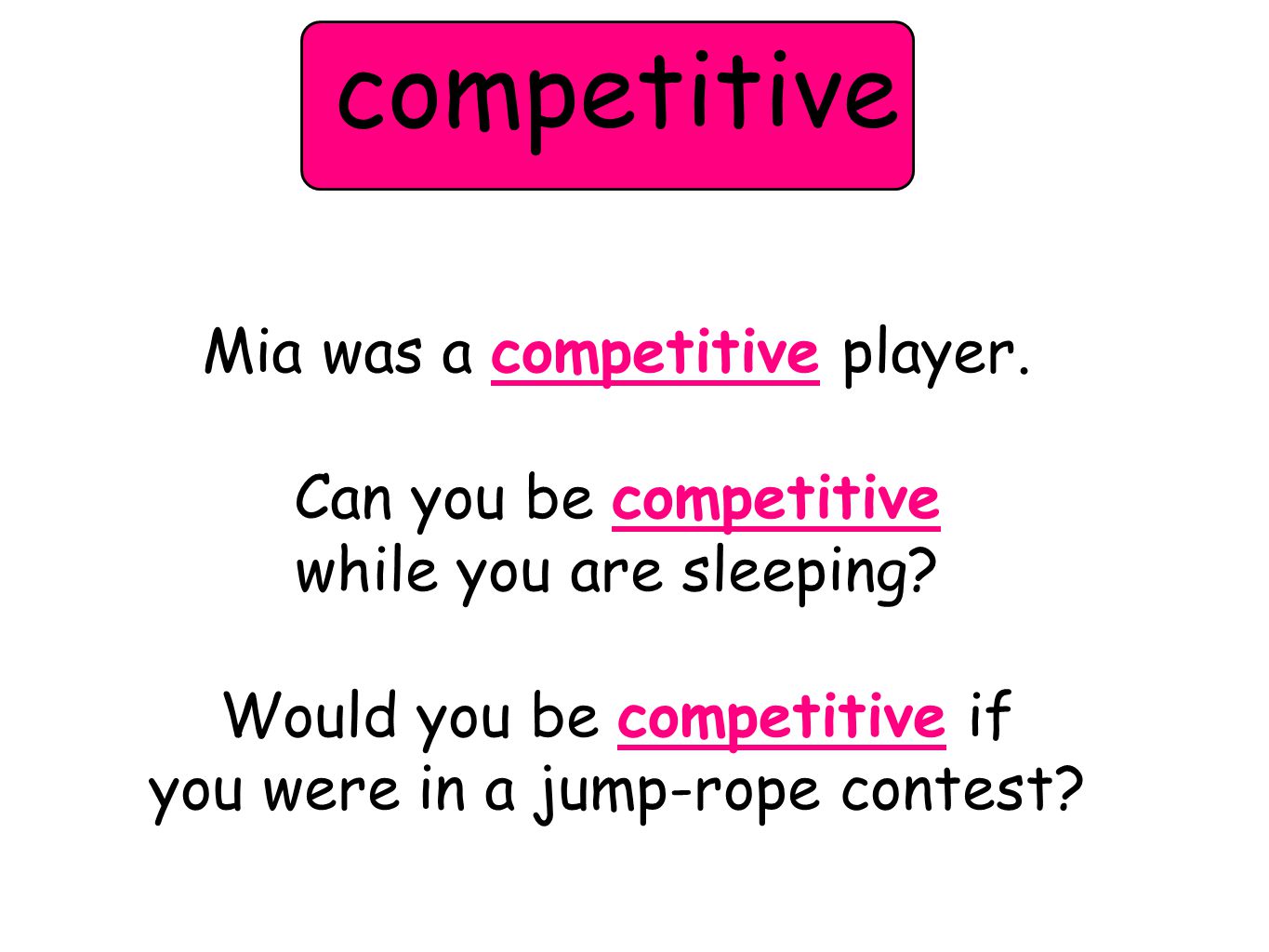 competitive Mia was a competitive player. Can you be competitive while you are sleeping.