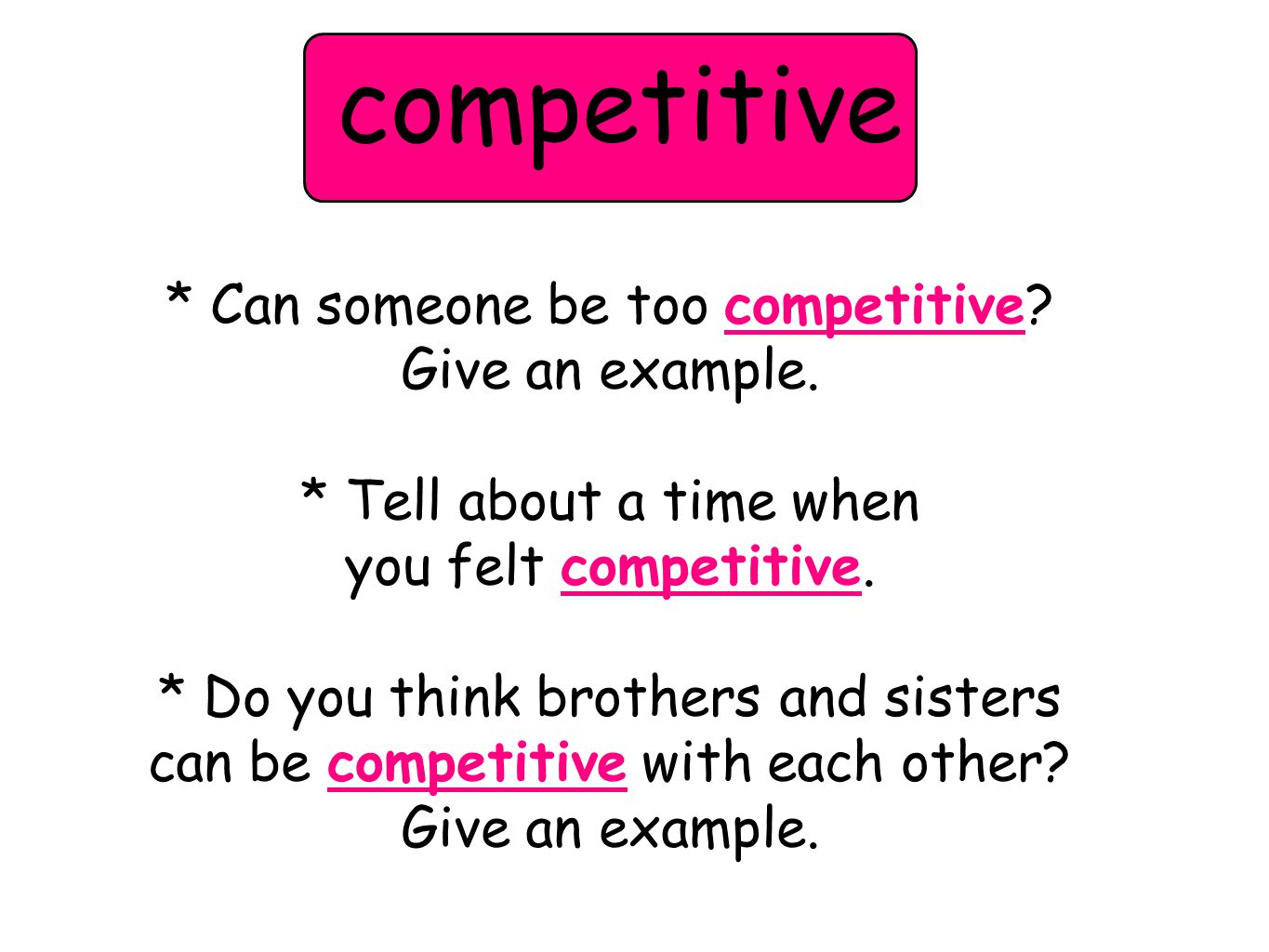 * Can someone be too competitive. Give an example.