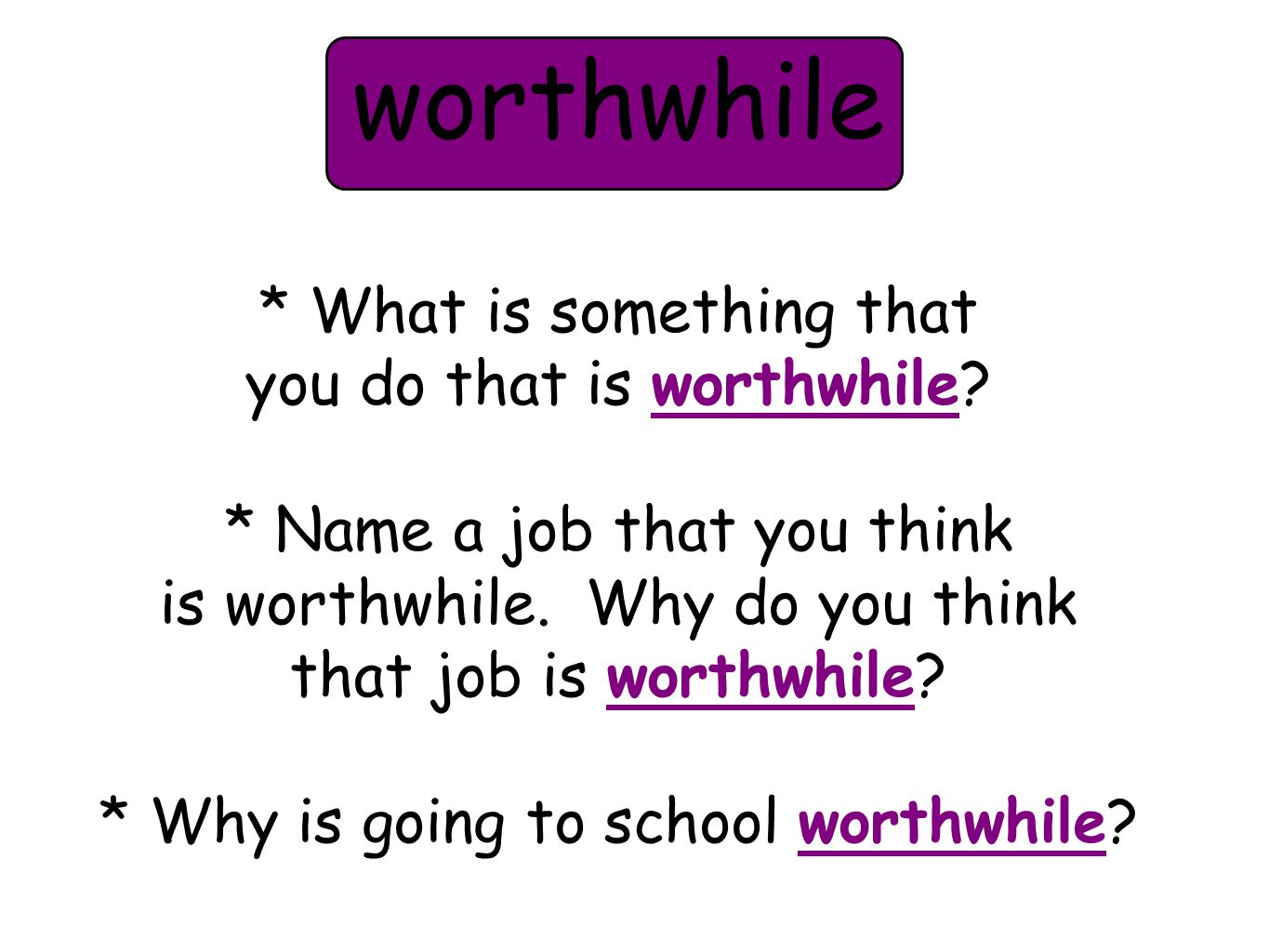 * What is something that you do that is worthwhile.