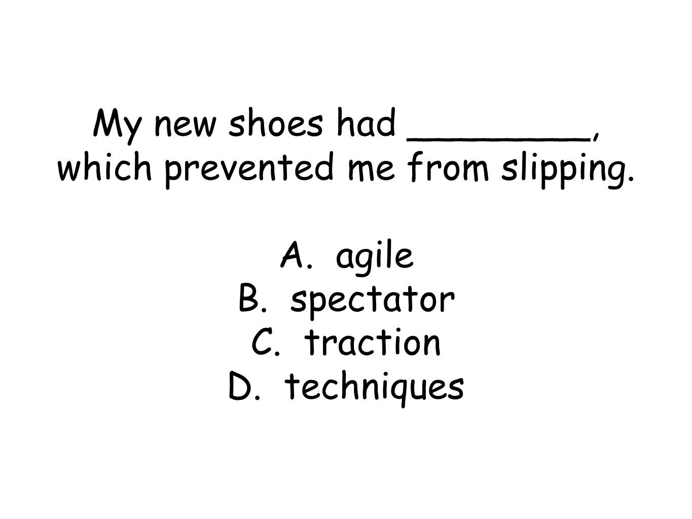 My new shoes had ________, which prevented me from slipping.