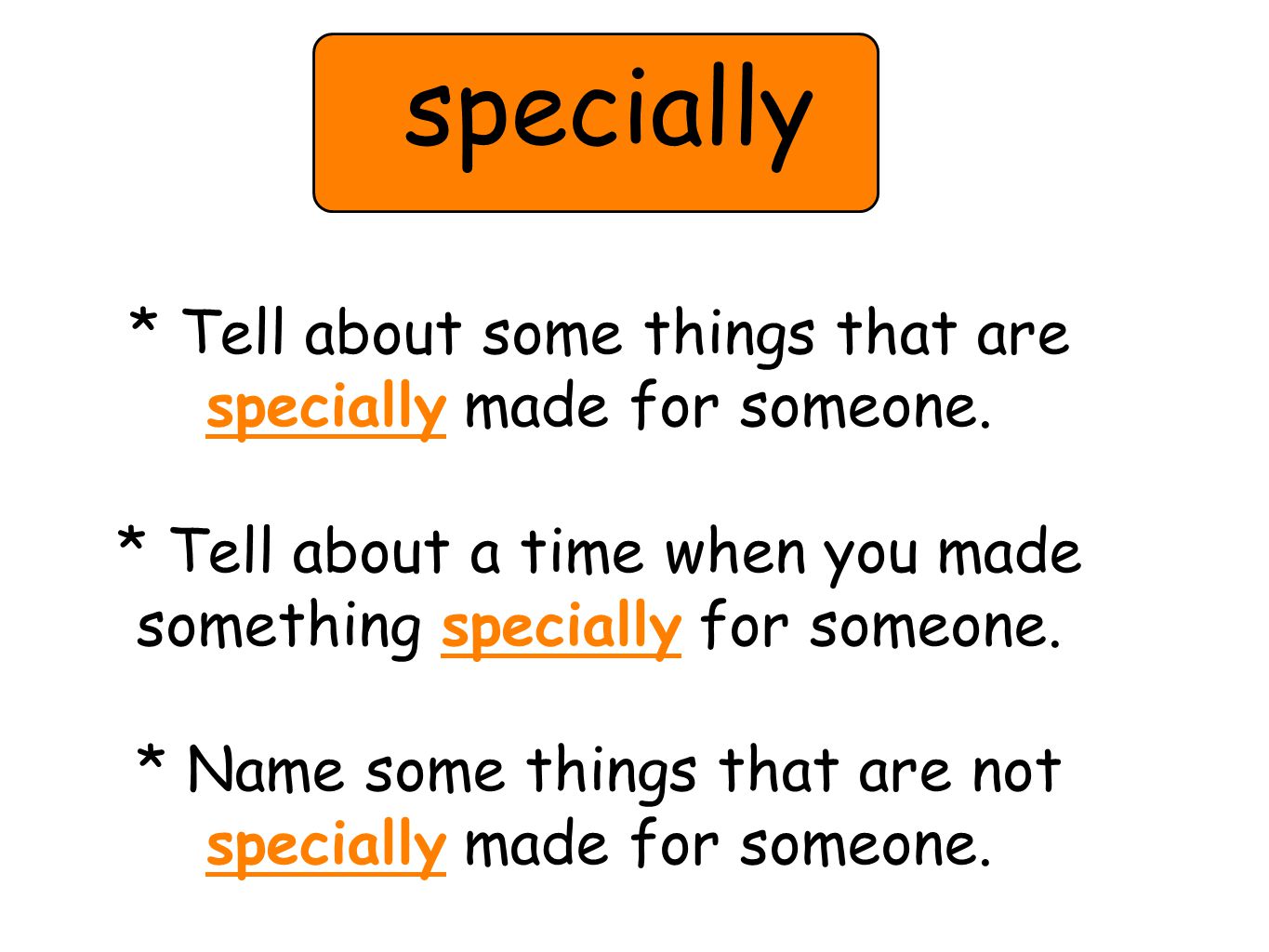 * Tell about some things that are specially made for someone.