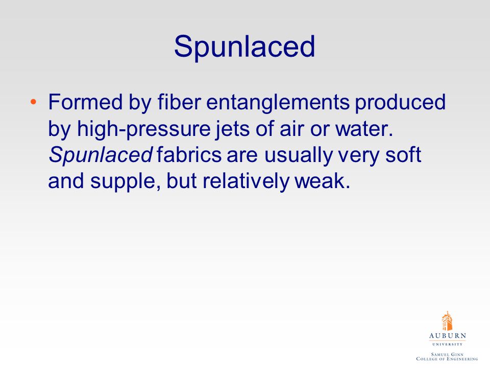 Spunlaced Formed by fiber entanglements produced by high-pressure jets of air or water.